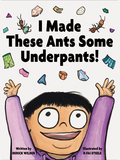 Title details for I Made These Ants Some Underpants! by Derick Wilder - Available